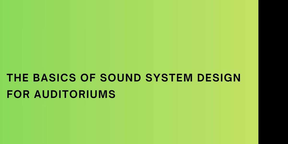 The Basics of Sound System Design for Auditoriums