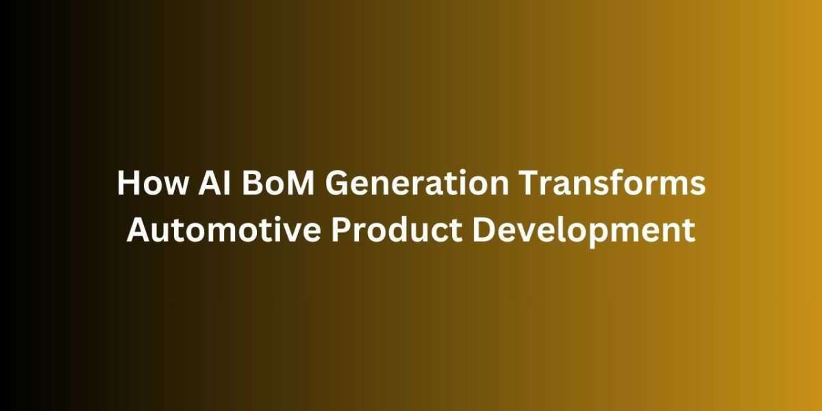 How AI BoM Generation Transforms Automotive Product Development