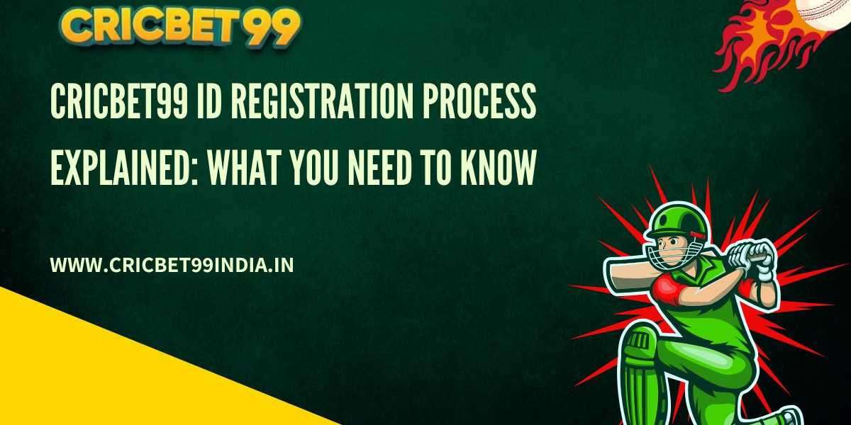 Cricbet99 ID Registration Process Explained: What You Need to Know