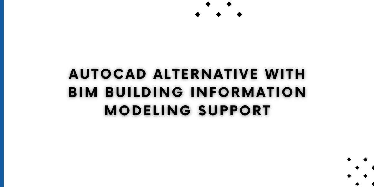 AutoCAD Alternative with BIM Building Information Modeling Support