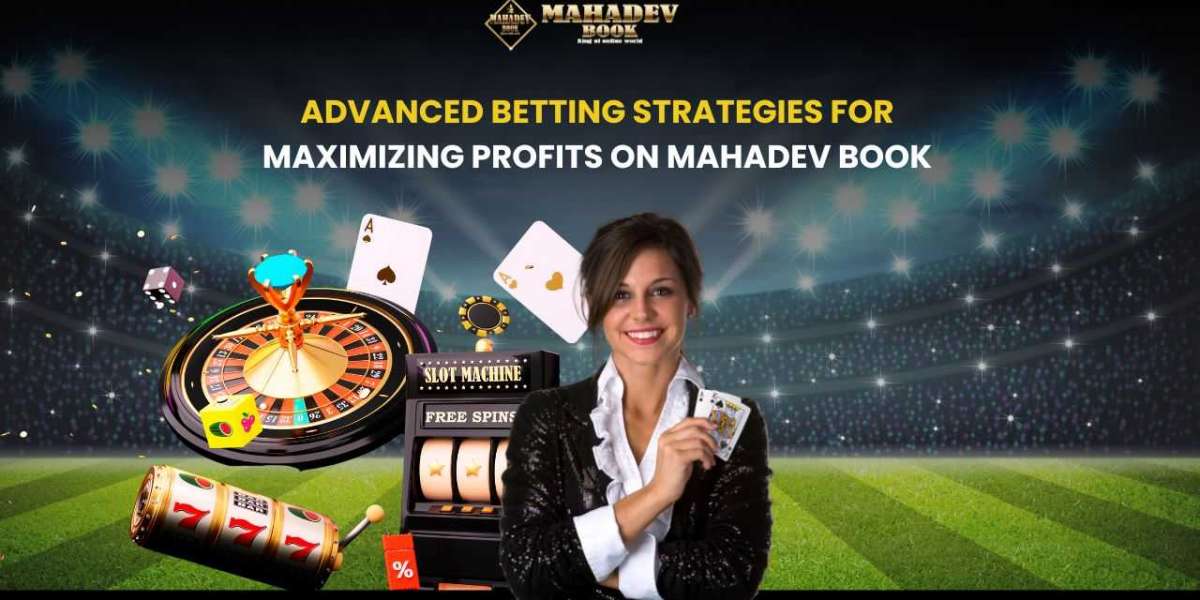 Advanced Betting Strategies for Maximizing Profits on Mahadev Book