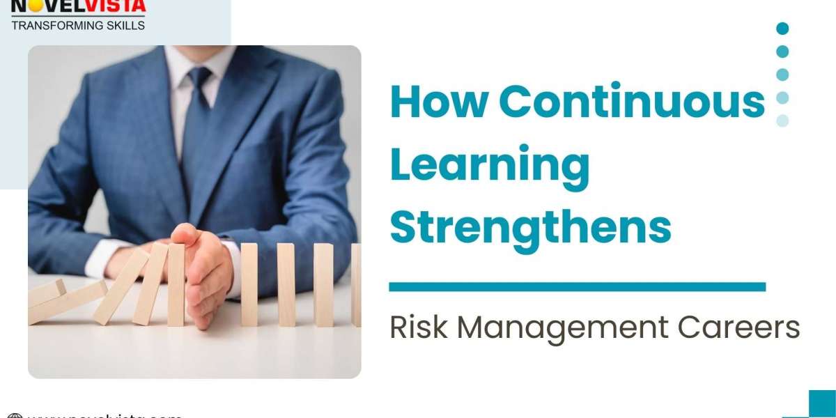 How Continuous Learning Strengthens Risk Management Careers