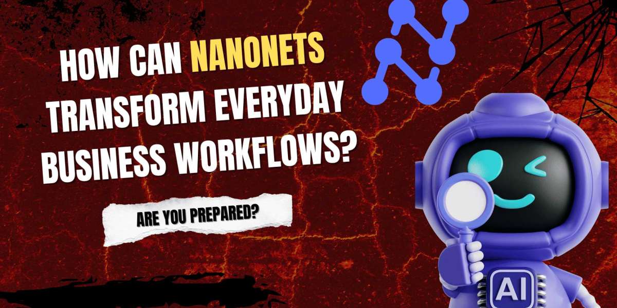 How Can Nanonets Transform Everyday Business Workflows?