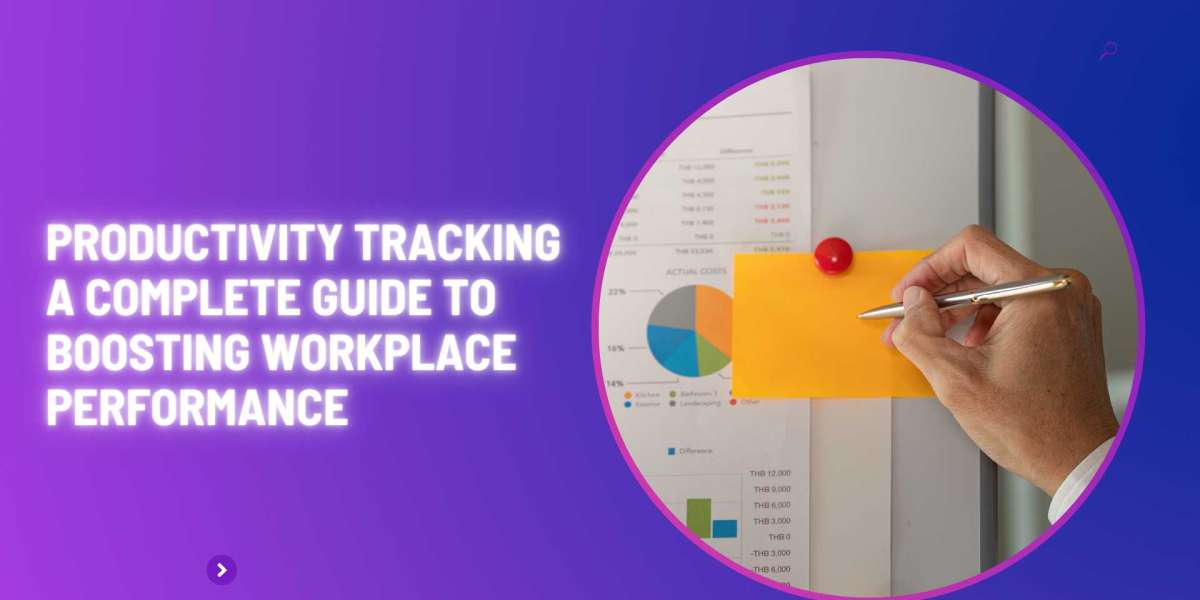 Productivity Tracking: A Complete Guide to Boosting Workplace Performance